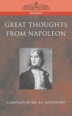 Great Thoughts from Napoleon by Rappoport, A. S.