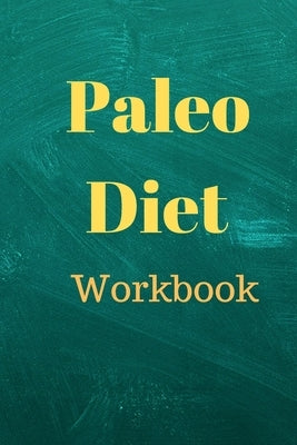 Paleo Diet Workbook: Track Healthy Weight Loss by Jo, Steph &.