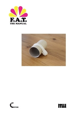 The F.A.T. Manual by Quaranta, Domenico