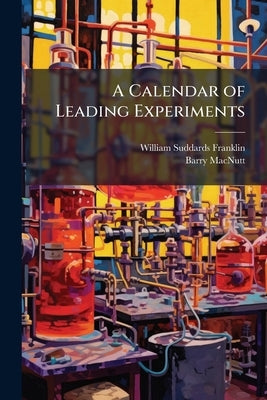 A Calendar of Leading Experiments by Franklin, William Suddards