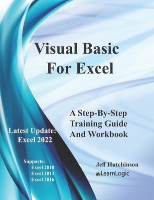 Visual Basic For Excel: Supports 2010, 2013, 2016, and 365 by Hutchinson, Jeff