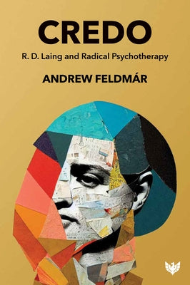Credo: R. D. Laing and Radical Psychotherapy by Feldmar, Andrew