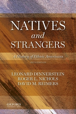 Natives and Strangers: A History of Ethnic Americans by Dinnerstein, Leonard