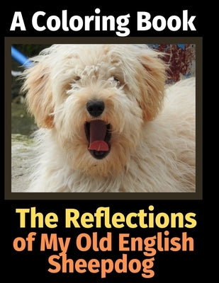 The Reflections of My Old English Sheepdog: A Coloring Book by Activity Books, Brightview