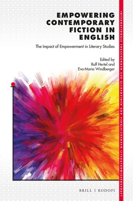 Empowering Contemporary Fiction in English: The Impact of Empowerment in Literary Studies by Hertel, Ralf