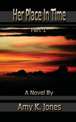 Her Place In Time, Part 1 by Jones, Jason M.