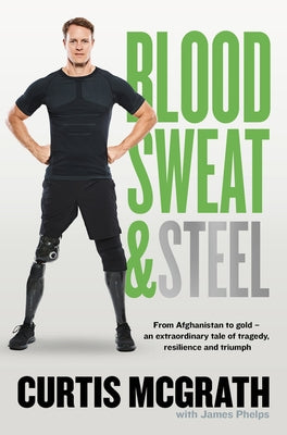 Blood, Sweat and Steel by McGrath, Curtis