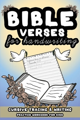 Bible Verses For Handwriting.: Cursive Tracing & Writing Practice Workbook For Kids by Art, Ariadne's