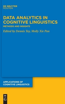 Data Analytics in Cognitive Linguistics: Methods and Insights by Tay, Dennis