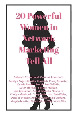 20 Powerful Women in Network Marketing Tell All by Blanchard, Caroline