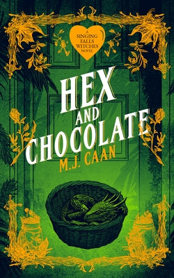 Hex and Chocolate: Singing Falls Witches Book Four by Caan, M. J.