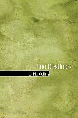 Two Destinies by Collins, Wilkie