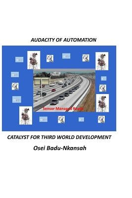 Audacity of Automation: Catalyst for Third World Development by Badu-Nkansah, Osei