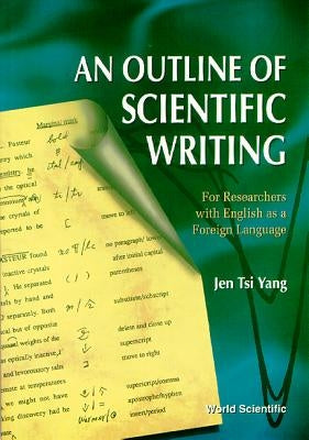 Outline of Scientific Writing, An: For Researchers with English as a Foreign Language by Yang, Jen Tsi