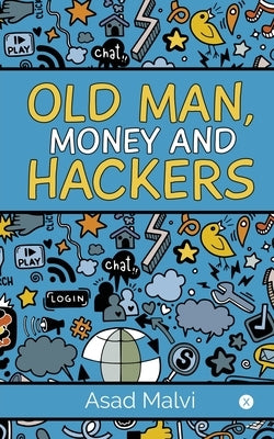 Old Man, Money and Hackers by Asad Malvi