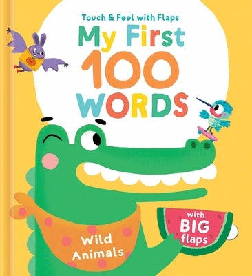 My First 100 Words Touch & Feel with Flaps - Wild Animals by Little Genius Books