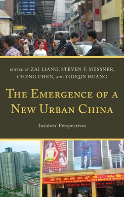 Emergence of a New Urban China: Insiders' Perspectives by Liang, Zai