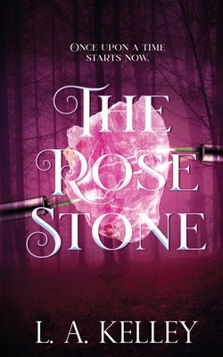 The Rose Stone by Kelley, L. a.