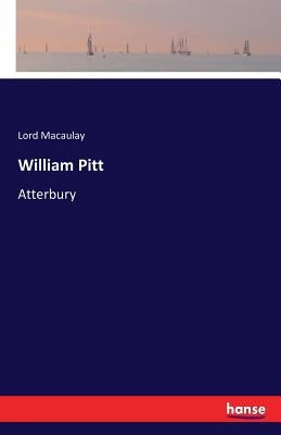 William Pitt: Atterbury by Macaulay, Lord