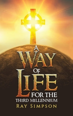 A Way of Life: For the Third Millennium by Simpson, Ray