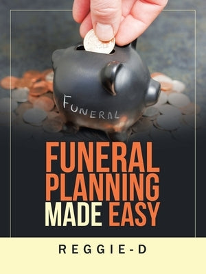 Funeral Planning Made Easy by Reggie-D