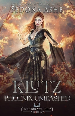 Klutz: Phoenix Unleashed by Ashe, Sedona
