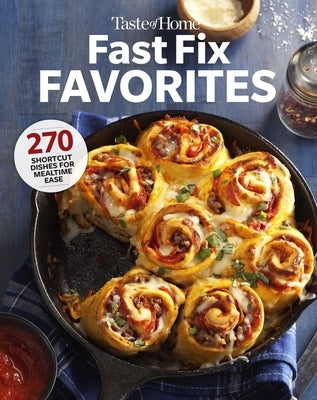 Taste of Home Fast Fix Favorites: 270 Shortcut Recipes for Mealtime Ease by Taste of Home