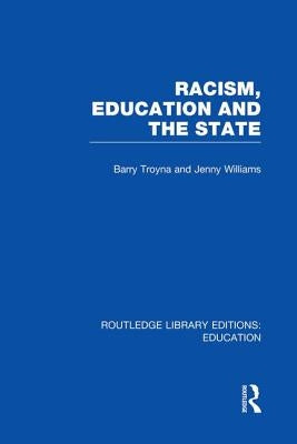 Racism, Education and the State by Troyna, Barry