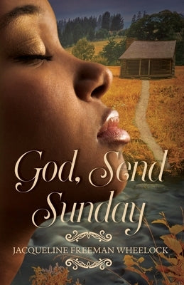 God, Send Sunday by Wheelock, Jacqueline Freeman
