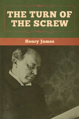 The Turn of the Screw by James, Henry