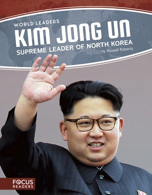 Kim Jong Un: Supreme Leader of North Korea by Roberts, Russell