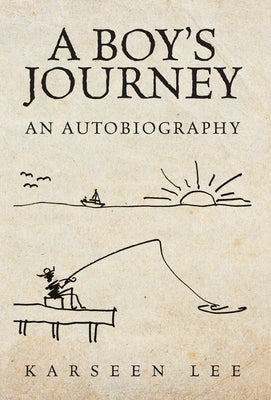 A Boy's Journey: An Autobiography by Lee, Karseen