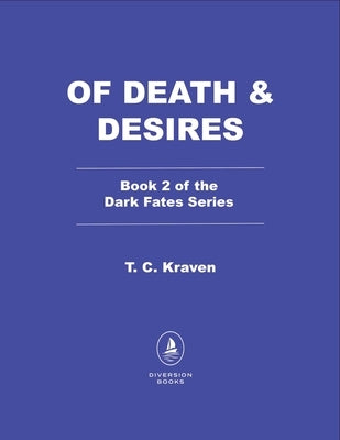 Of Death & Desires: A Dark Fates Novel by Kraven, T. C.
