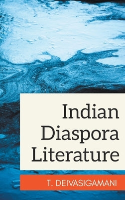 Indian Diaspora Literature by Deivasigamani, T.