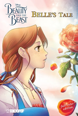 Disney Manga: Beauty and the Beast - Belle's Tale (Full-Color Edition) by Reaves, Mallory