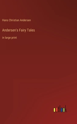 Andersen's Fairy Tales: in large print by Andersen, Hans Christian