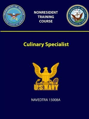 Culinary Specialist - NAVEDTRA 15008A by Navy, U. S.