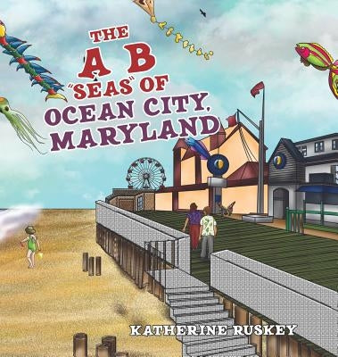 The A B Seas of Ocean City, Maryland by Ruskey, Katherine