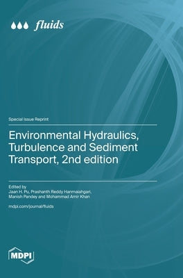 Environmental Hydraulics, Turbulence and Sediment Transport, 2nd edition by Pu, Jaan H.