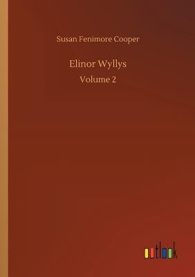 Elinor Wyllys by Cooper, Susan Fenimore