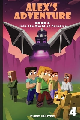 Alex's Adventure Book 4: Into the World of Paradise by Cube Hunter