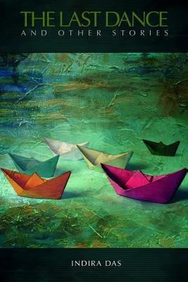 The Last Dance and Other Stories by Das, Indira