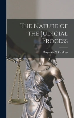 The Nature of the Judicial Process by Cardozo, Benjamin N.