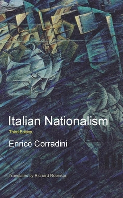 Italian Nationalism by Corradini, Enrico