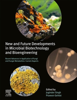 New and Future Developments in Microbial Biotechnology and Bioengineering: Recent Advances in Application of Fungi and Fungal Metabolites: Current Asp by Panwar, Joginder Singh
