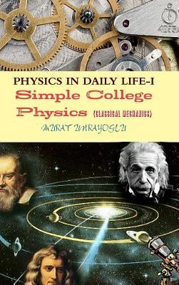 Physics in Daily Life-I (Classical Mechanics) by Uhrayoglu, Murat