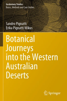 Botanical Journeys Into the Western Australian Deserts by Pignatti, Sandro