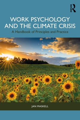 Work Psychology and the Climate Crisis: A Handbook of Principles and Practice by Maskell, Jan