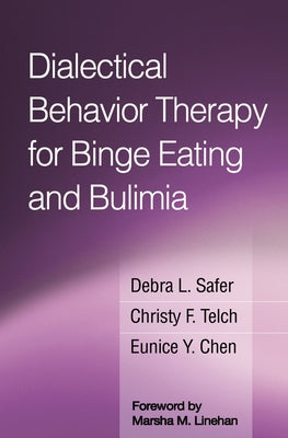 Dialectical Behavior Therapy for Binge Eating and Bulimia by Safer, Debra L.
