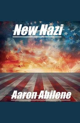 New Nazi by Abilene, Aaron